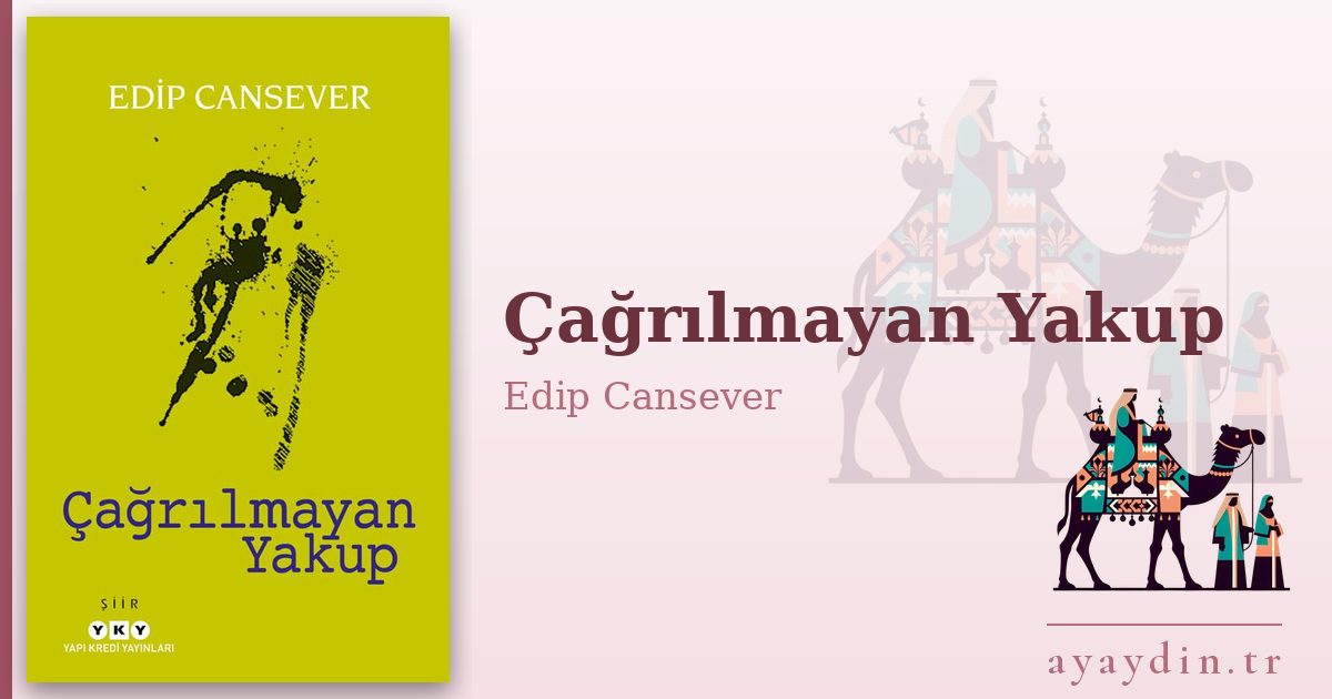 Çağrılmayan Yakup - Edip Cansever kitap alıntıları ve sözleri