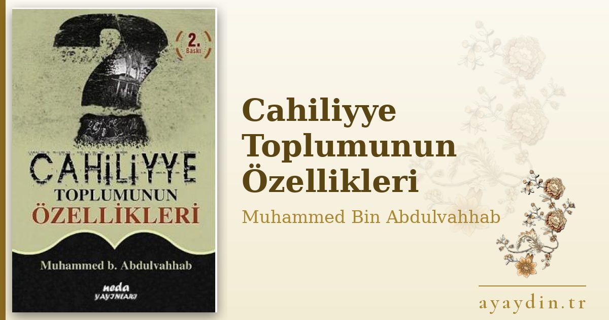 Cahiliyye Toplumunun Özellikleri - Muhammed Bin Abdulvahhab kitap alıntıları ve sözleri