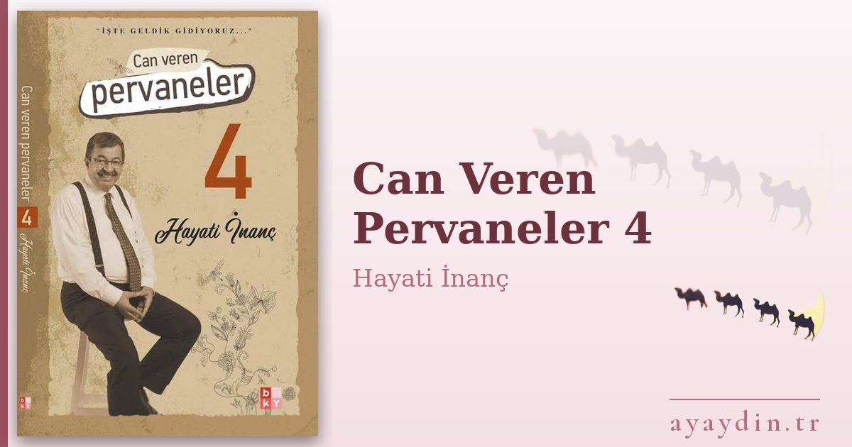 Can Veren Pervaneler 4 - Hayati İnanç kitap alıntıları ve sözleri