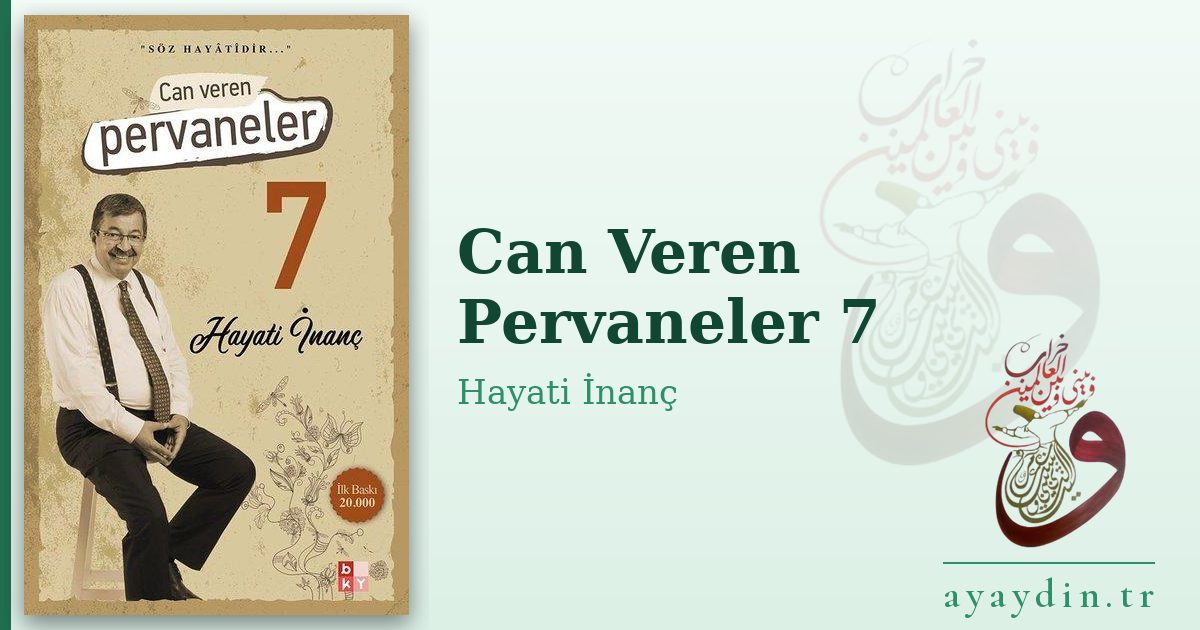 Can Veren Pervaneler 7 - Hayati İnanç kitap alıntıları ve sözleri