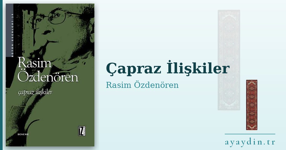 Çapraz İlişkiler - Rasim Özdenören kitap alıntıları ve sözleri