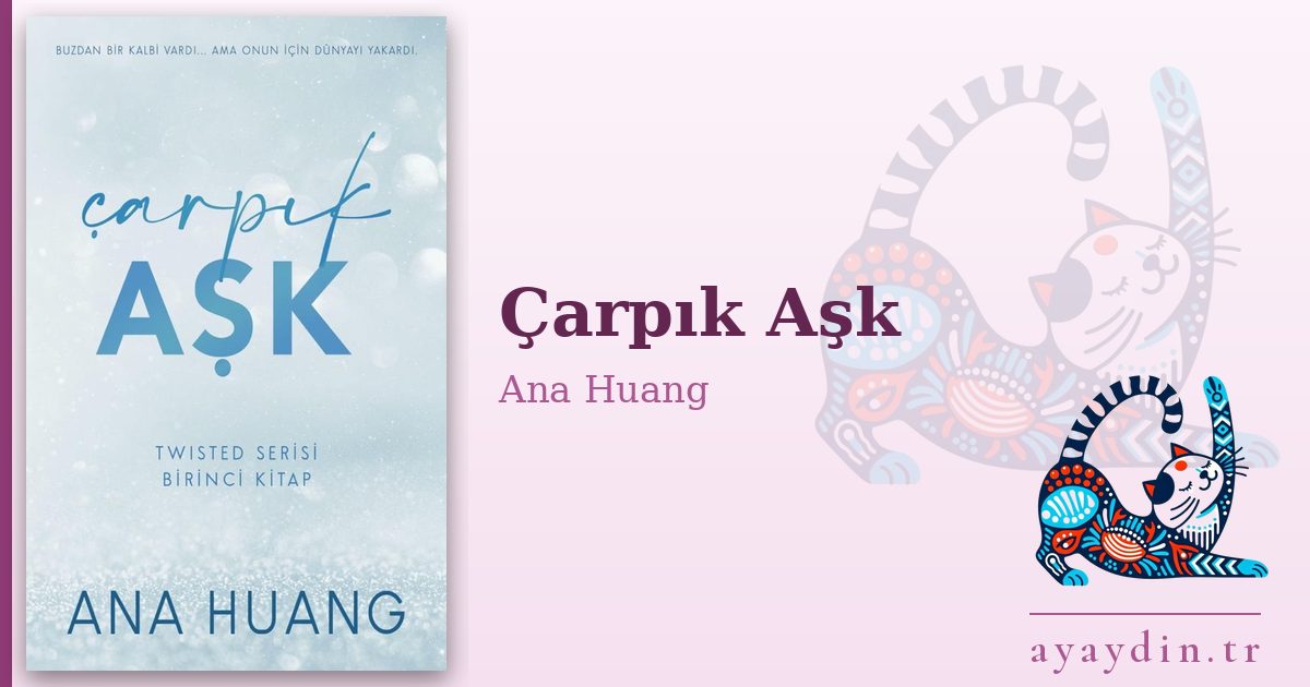 Çarpık Aşk - Ana Huang kitap alıntıları ve sözleri