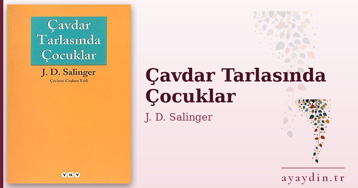Çavdar Tarlasında Çocuklar - J. D. Salinger kitap alıntıları ve sözleri