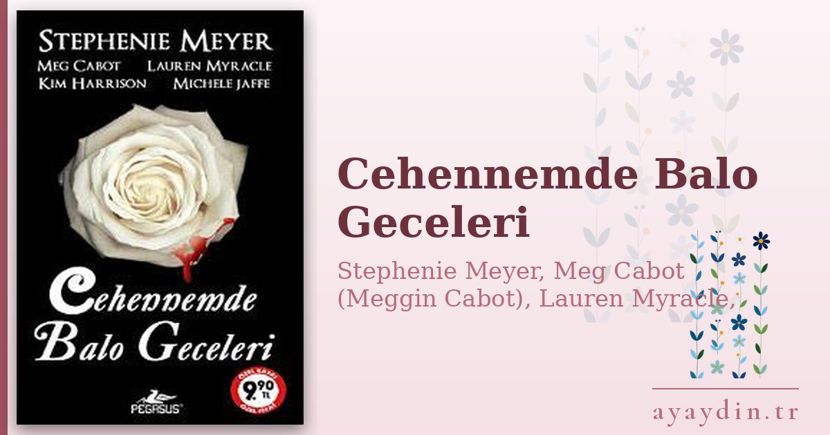 Cehennemde Balo Geceleri - Stephenie Meyer, Meg Cabot (Meggin Cabot), Lauren Myracle, Kim Harrison, Michele Jaffe kitap alıntıları ve sözleri