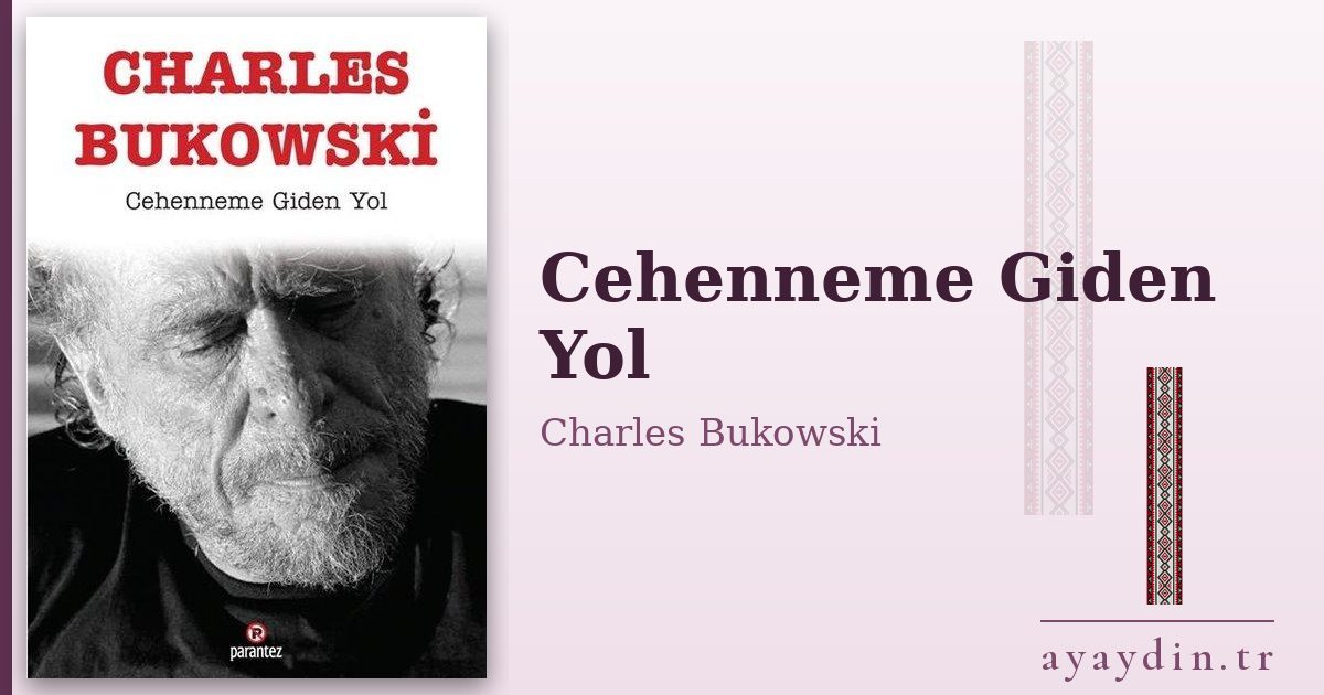 Cehenneme Giden Yol - Charles Bukowski kitap alıntıları ve sözleri