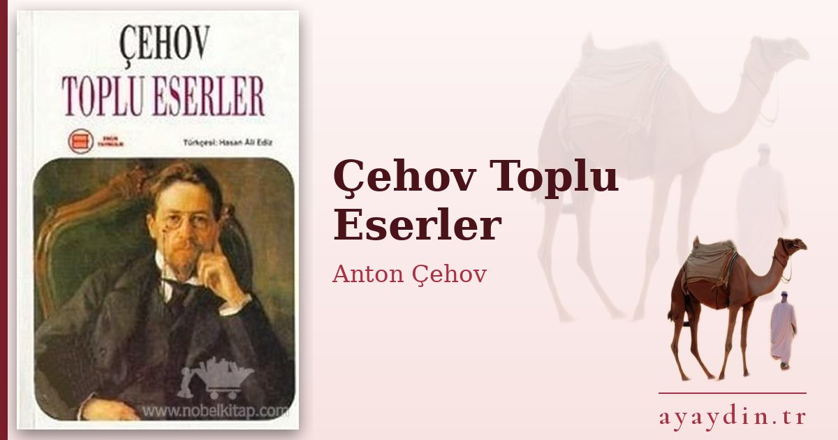 Çehov Toplu Eserler - Anton Çehov kitap alıntıları ve sözleri