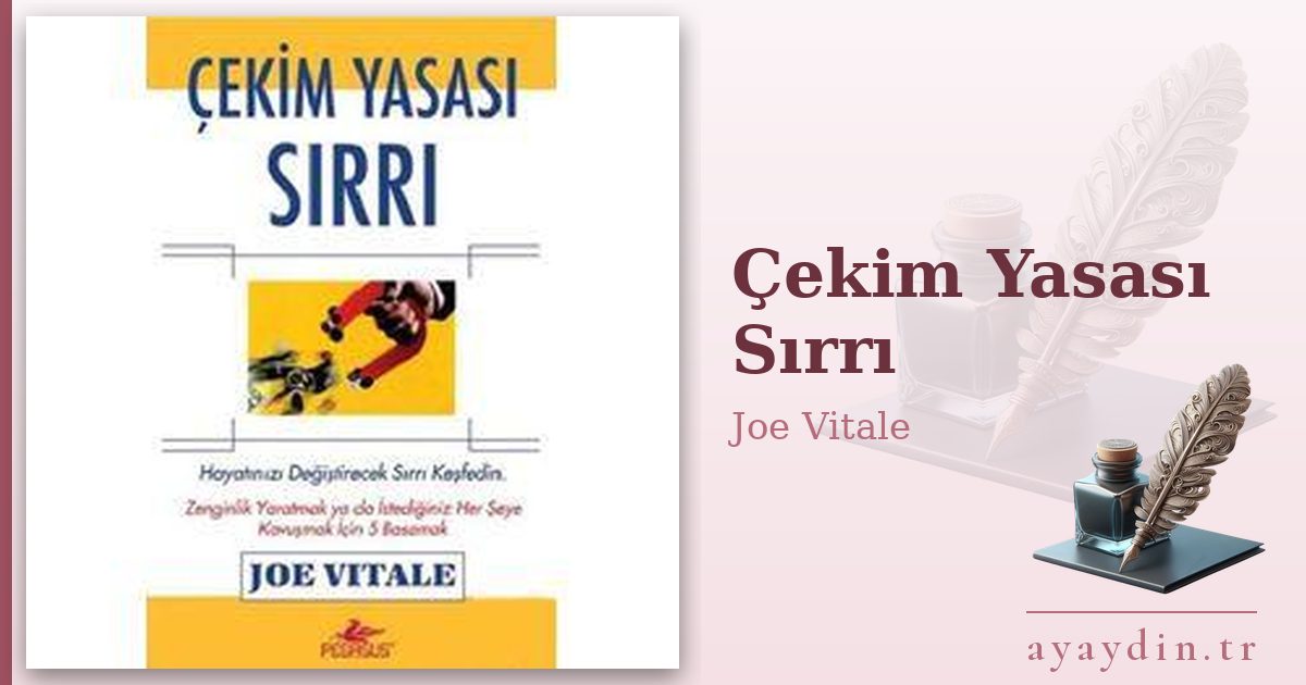Çekim Yasası Sırrı - Joe Vitale kitap alıntıları ve sözleri