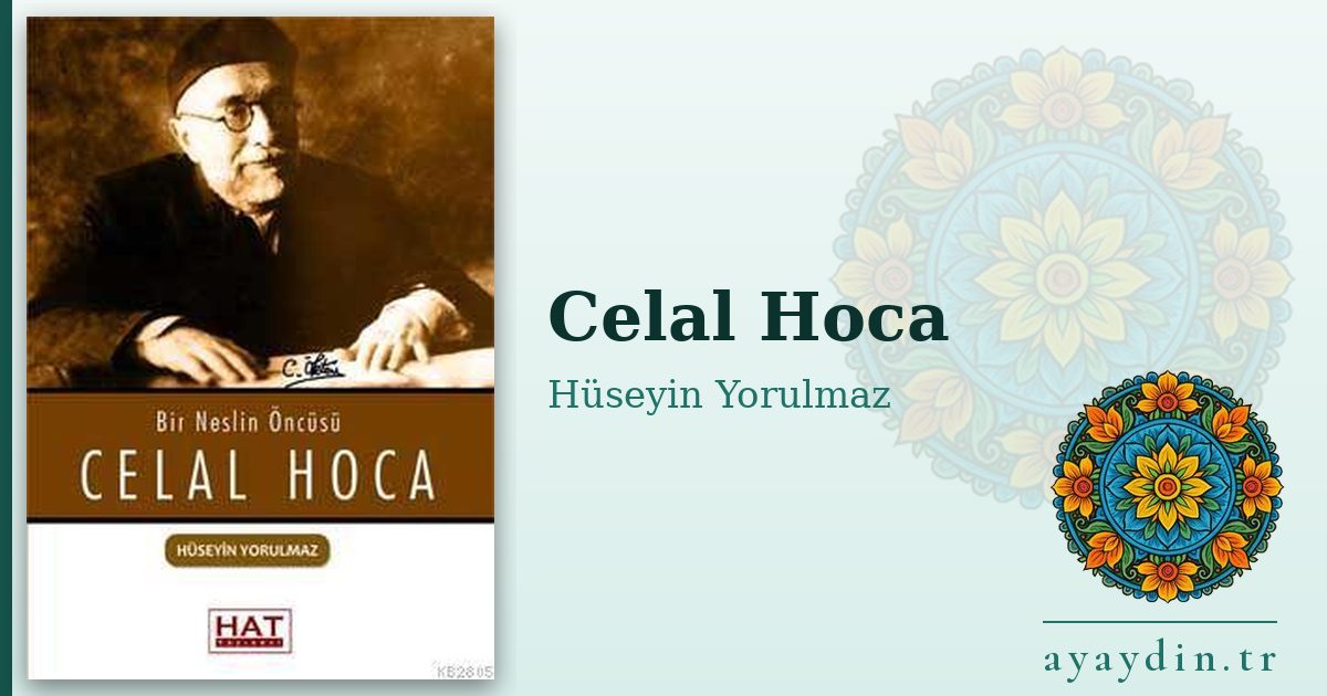 Celal Hoca - Hüseyin Yorulmaz kitap alıntıları ve sözleri