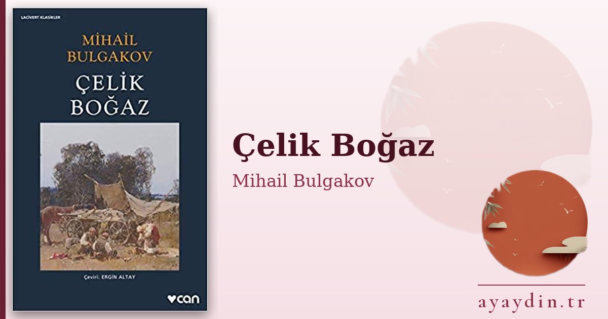 Çelik Boğaz - Mihail Bulgakov kitap alıntıları ve sözleri