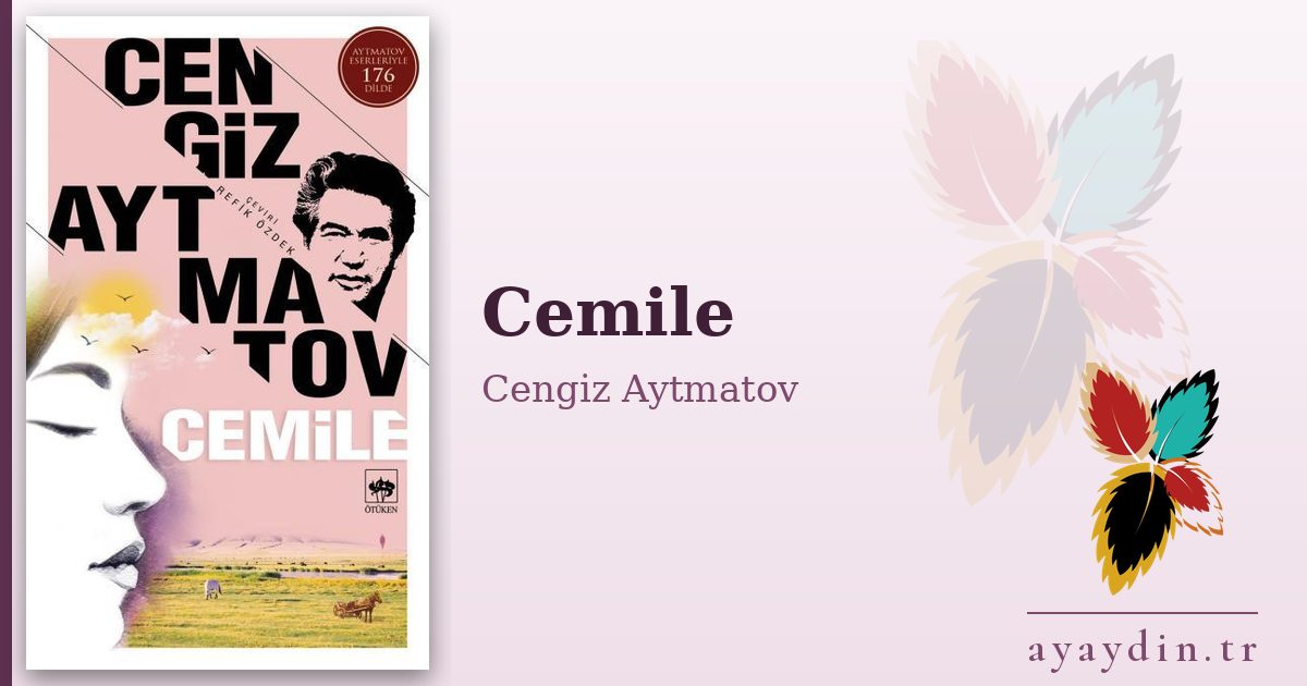 Cemile - Cengiz Aytmatov kitap alıntıları ve sözleri