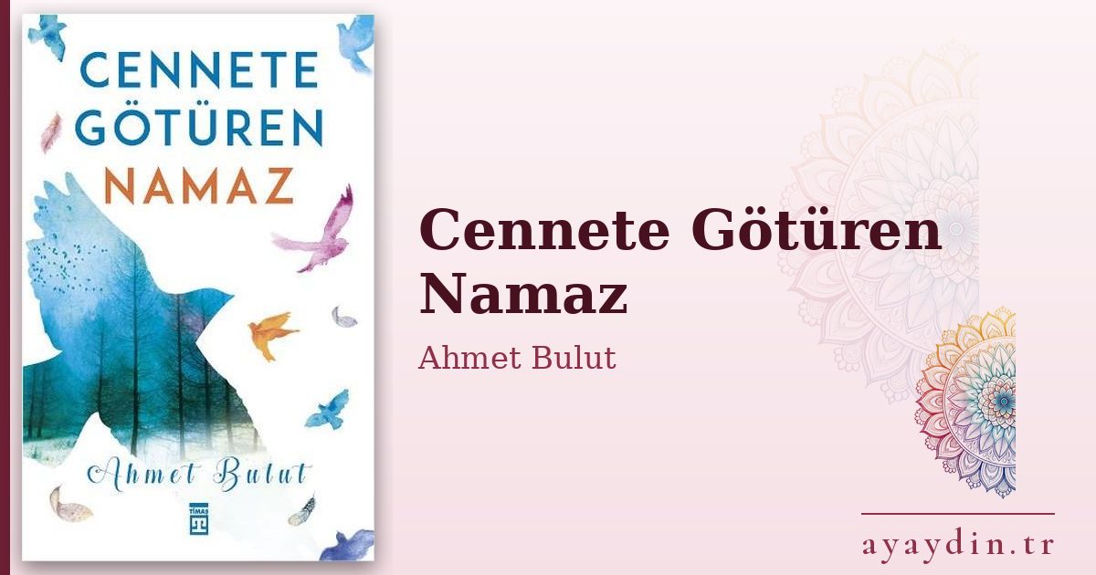 Cennete Götüren Namaz - Ahmet Bulut kitap alıntıları ve sözleri