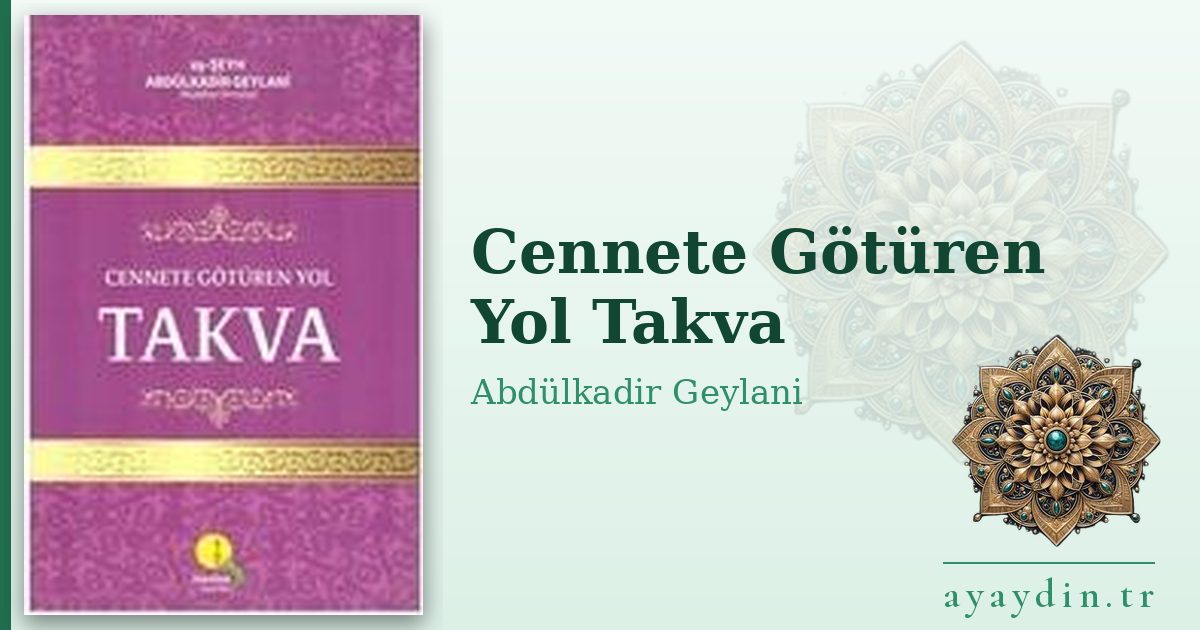 Cennete Götüren Yol Takva - Abdülkadir Geylani Hazretleri kitap alıntıları ve sözleri