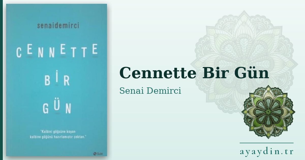 Cennette Bir Gün - Senai Demirci kitap alıntıları ve sözleri
