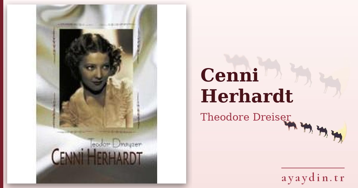 Cenni Herhardt - Theodore Dreiser kitap alıntıları ve sözleri