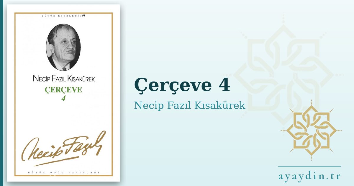 Çerçeve 4 - Necip Fazıl Kısakürek kitap alıntıları ve sözleri