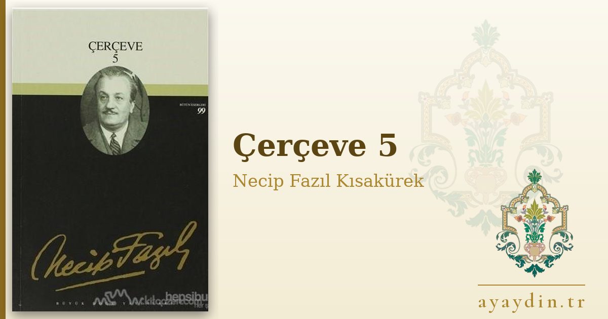 Çerçeve 5 - Necip Fazıl Kısakürek kitap alıntıları ve sözleri
