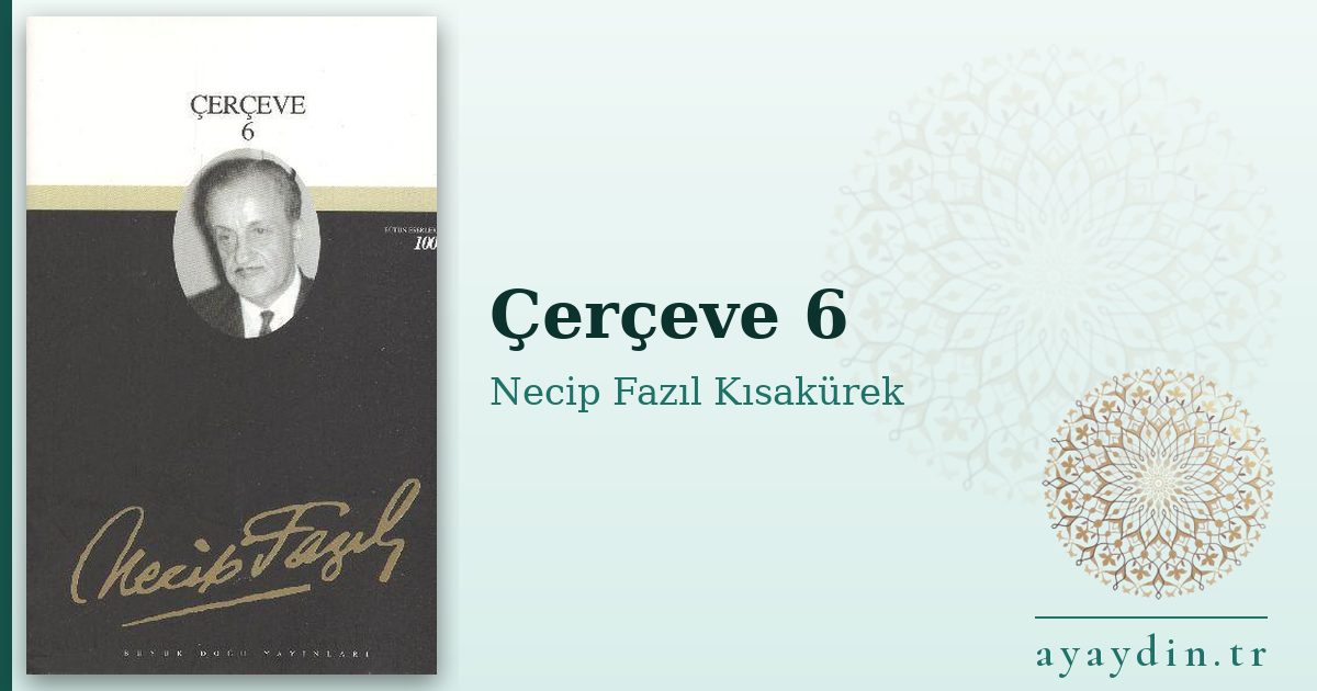 Çerçeve 6 - Necip Fazıl Kısakürek kitap alıntıları ve sözleri