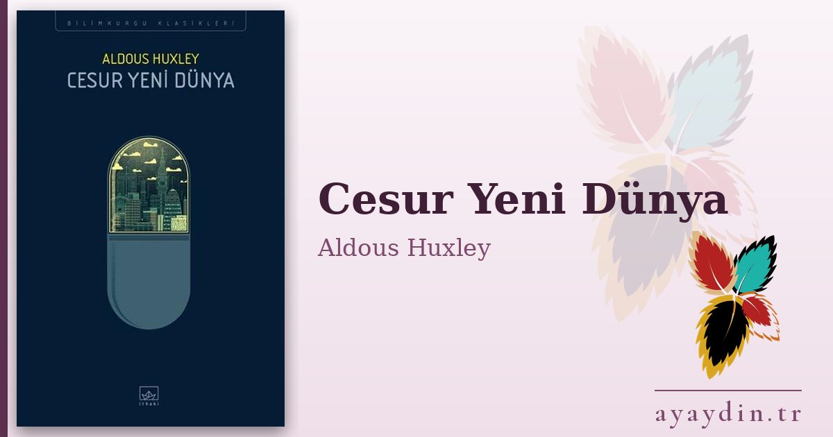 Cesur Yeni Dünya - Aldous Huxley kitap alıntıları ve sözleri