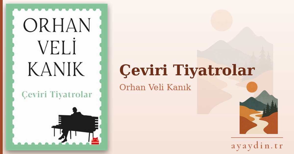Çeviri Tiyatrolar - Orhan Veli Kanık kitap alıntıları ve sözleri