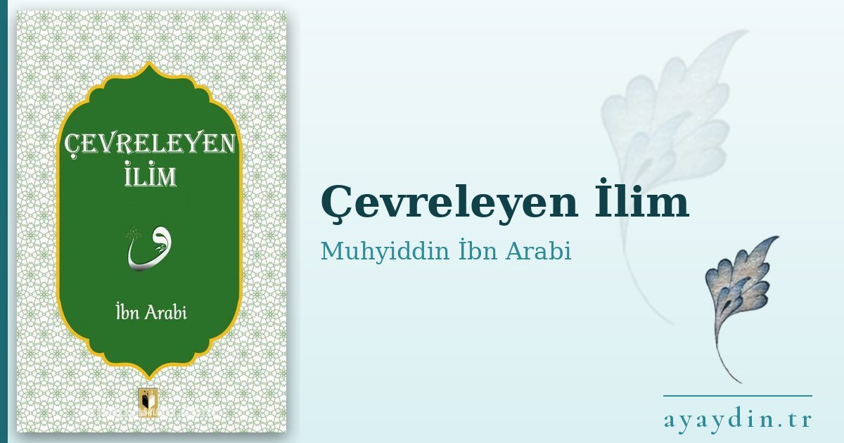 Çevreleyen İlim - Muhyiddin İbn Arabi kitap alıntıları ve sözleri