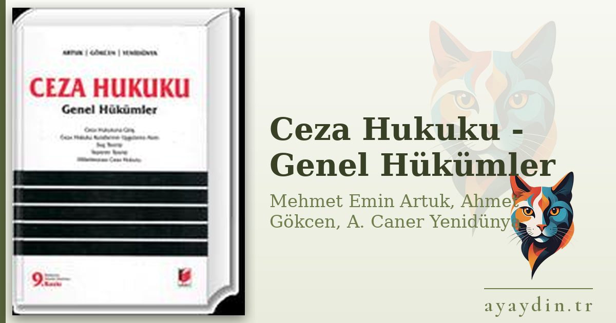 Ceza Hukuku - Genel Hükümler - Mehmet Emin Artuk, Ahmet Gökcen, A. Caner Yenidünya kitap alıntıları ve sözleri