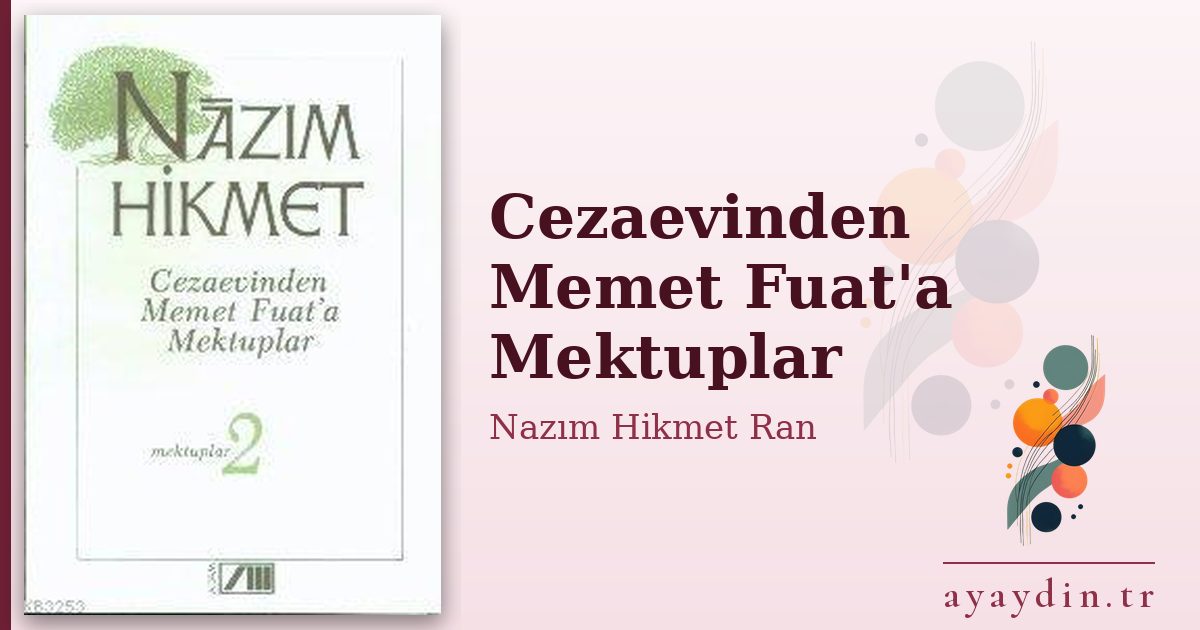 Cezaevinden Memet Fuat'a Mektuplar - Nazım Hikmet Ran kitap alıntıları ve sözleri