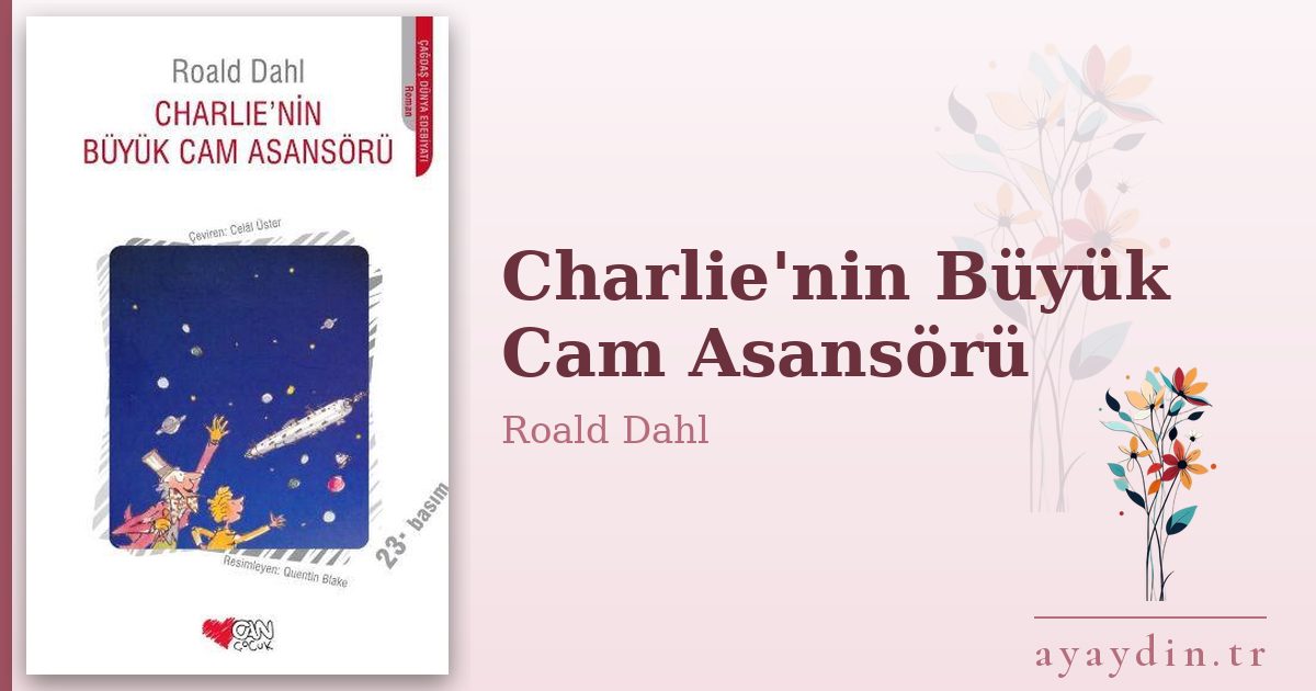 Charlie'nin Büyük Cam Asansörü - Roald Dahl kitap alıntıları ve sözleri