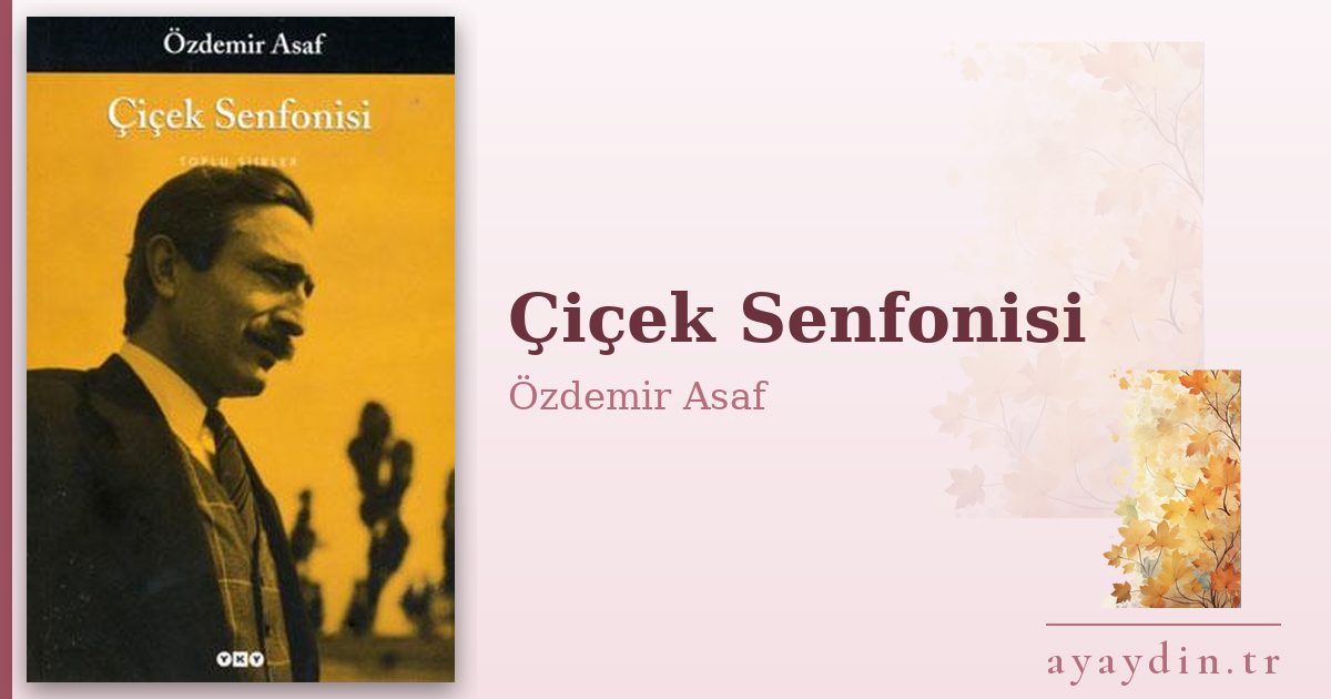 Çiçek Senfonisi - Özdemir Asaf kitap alıntıları ve sözleri