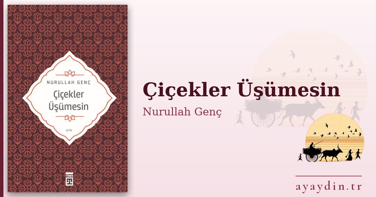 Çiçekler Üşümesin - Nurullah Genç kitap alıntıları ve sözleri