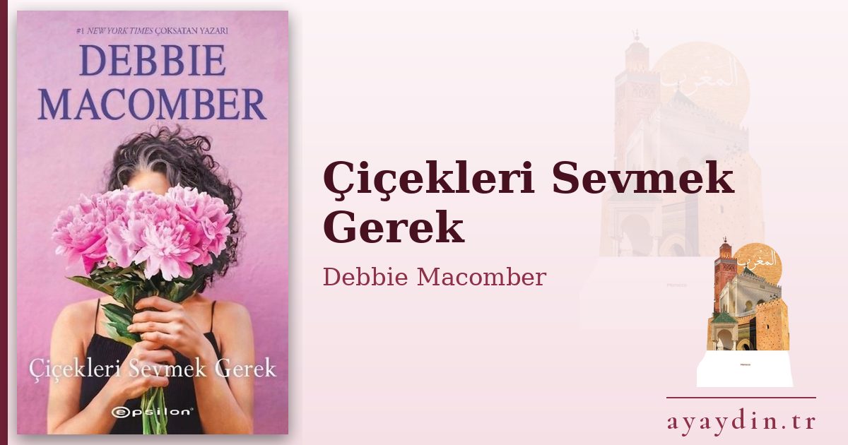 Çiçekleri Sevmek Gerek - Debbie Macomber kitap alıntıları ve sözleri