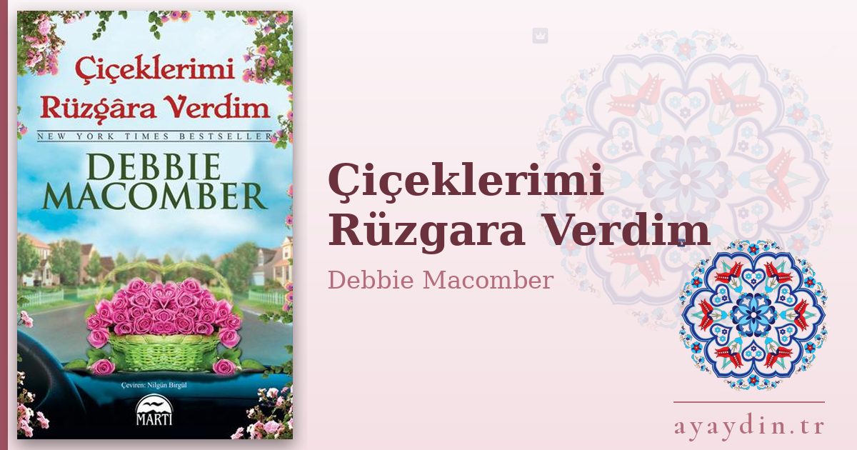 Çiçeklerimi Rüzgara Verdim - Debbie Macomber kitap alıntıları ve sözleri