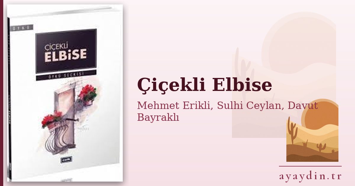 Çiçekli Elbise - Mehmet Erikli, Sulhi Ceylan, Davut Bayraklı kitap alıntıları ve sözleri