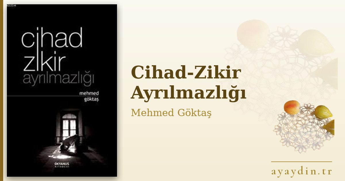Cihad-Zikir Ayrılmazlığı - Mehmed Göktaş kitap alıntıları ve sözleri