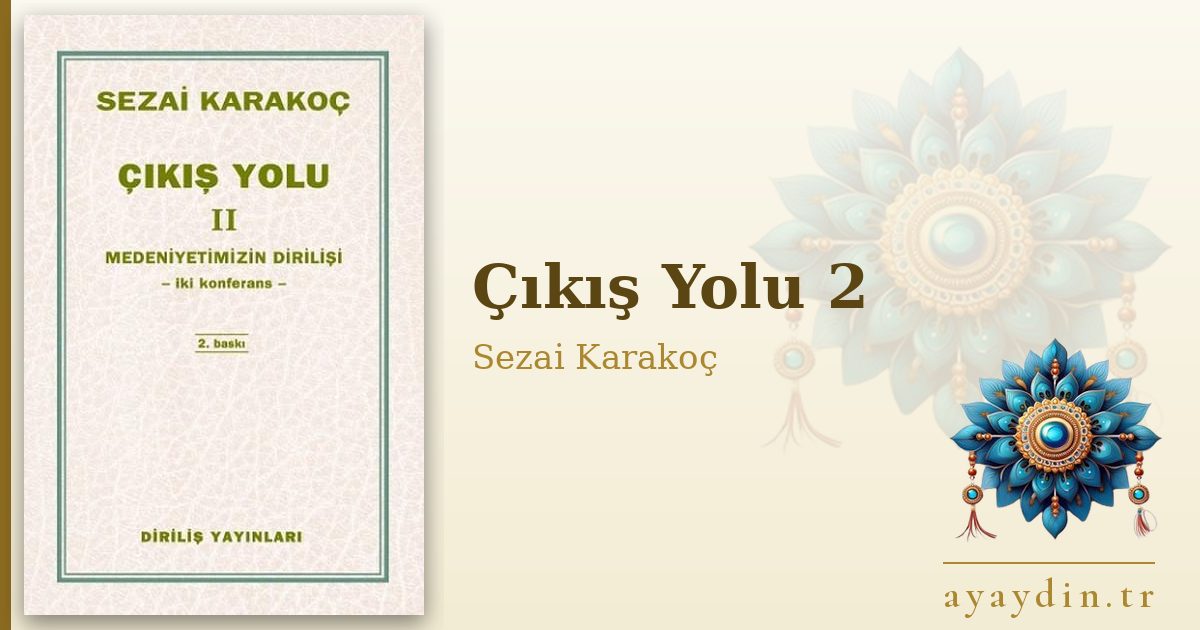 Çıkış Yolu 2 - Sezai Karakoç kitap alıntıları ve sözleri
