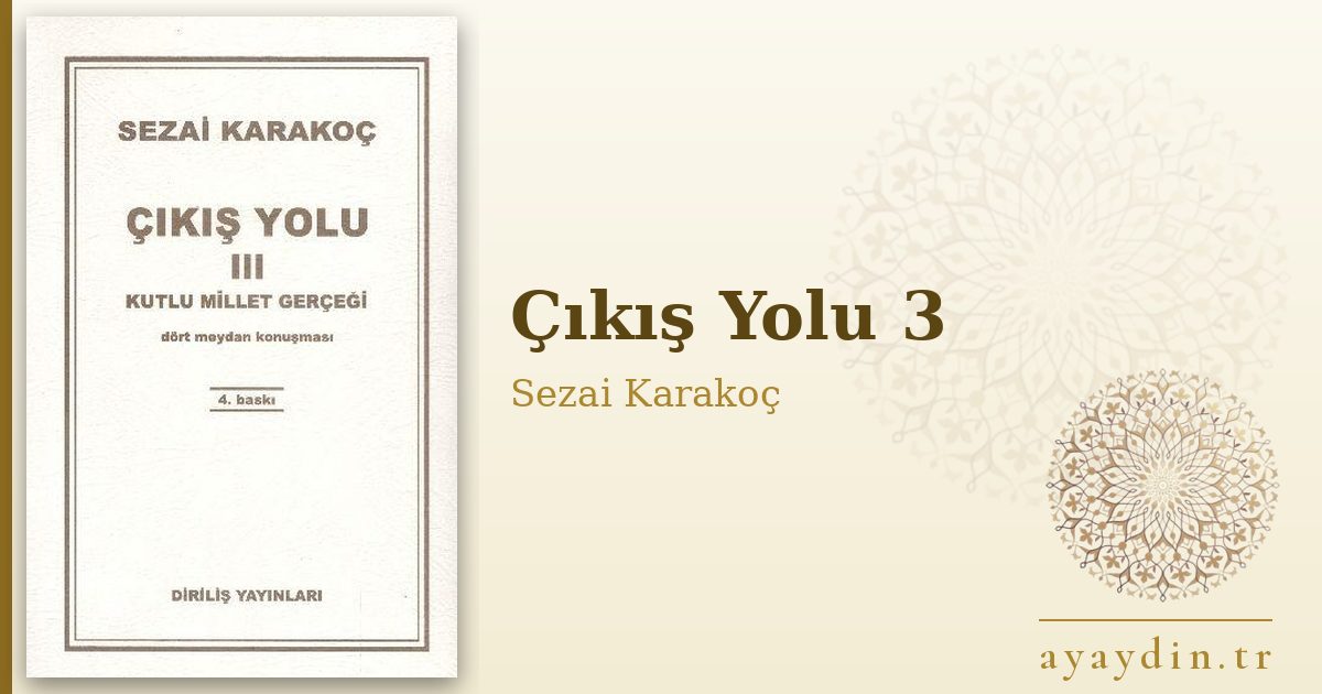 Çıkış Yolu 3 - Sezai Karakoç kitap alıntıları ve sözleri