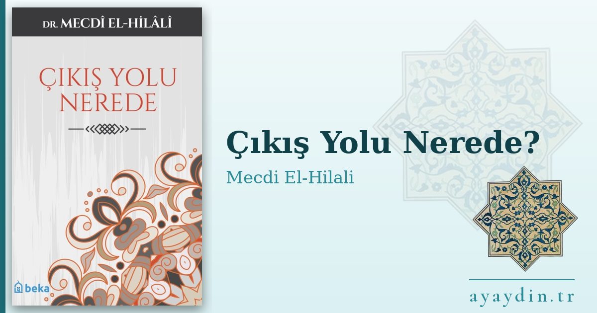 Çıkış Yolu Nerede? - Mecdi El-Hilali kitap alıntıları ve sözleri
