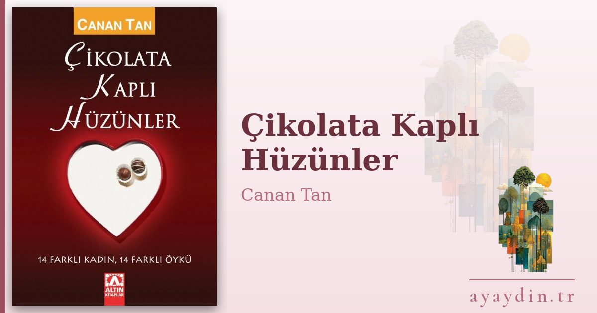 Çikolata Kaplı Hüzünler - Canan Tan kitap alıntıları ve sözleri