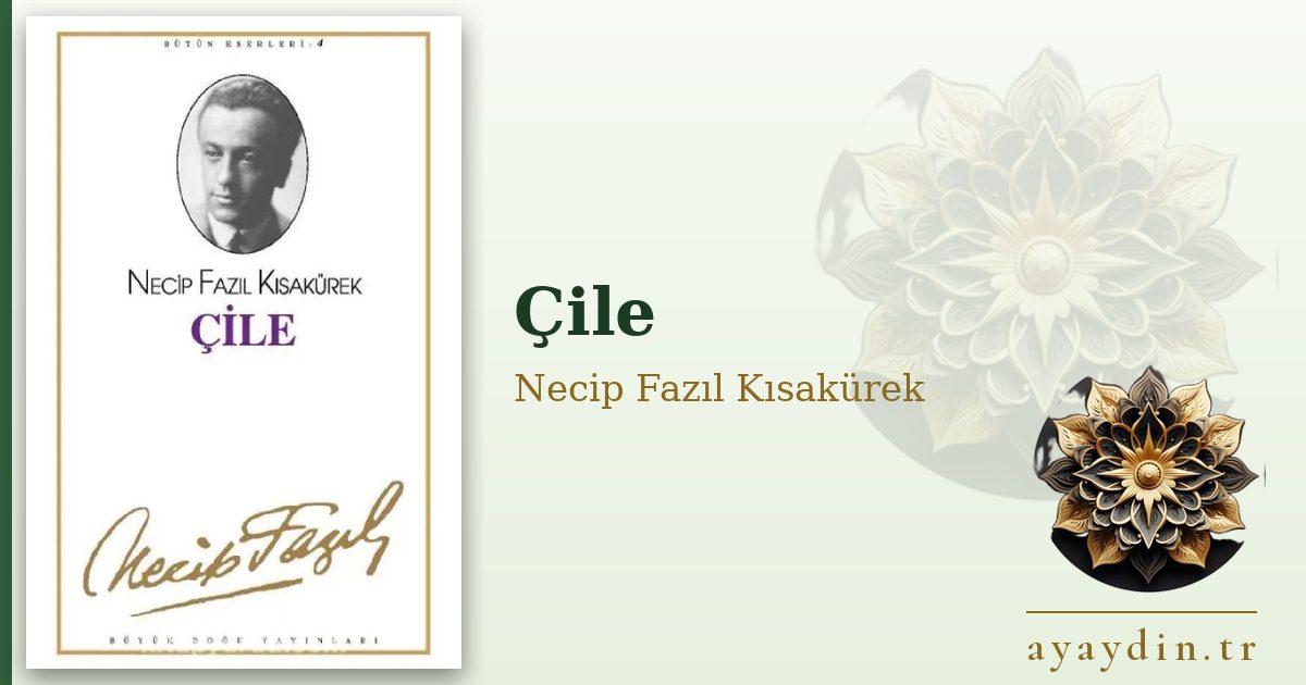 Çile - Necip Fazıl Kısakürek kitap alıntıları ve sözleri