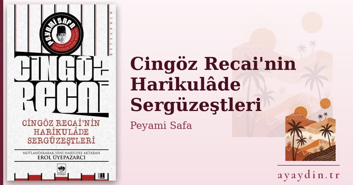 Cingöz Recai'nin Harikulâde Sergüzeştleri - Peyami Safa kitap alıntıları ve sözleri