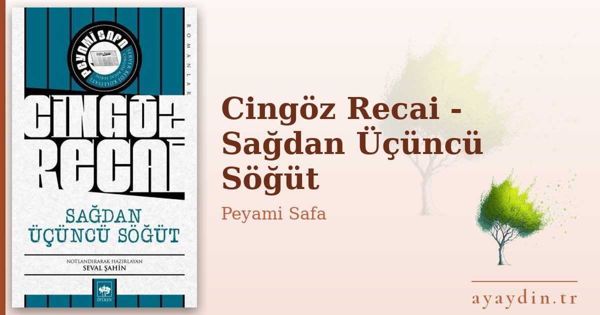 Cingöz Recai - Sağdan Üçüncü Söğüt - Peyami Safa kitap alıntıları ve sözleri