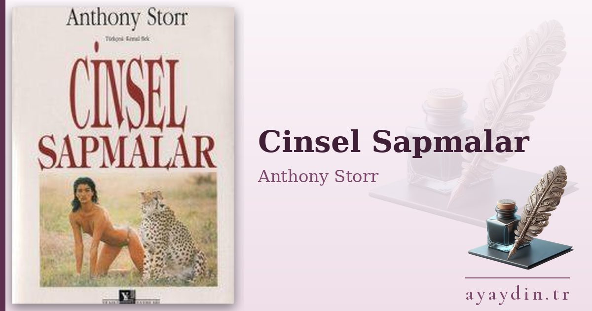 Cinsel Sapmalar - Anthony Storr kitap alıntıları ve sözleri