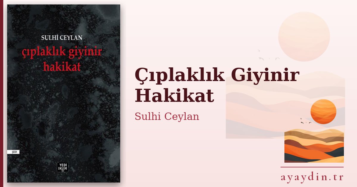 Çıplaklık Giyinir Hakikat - Sulhi Ceylan kitap alıntıları ve sözleri