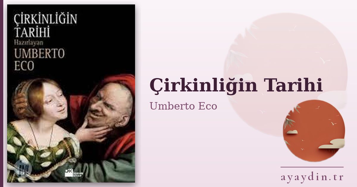 Çirkinliğin Tarihi - Umberto Eco kitap alıntıları ve sözleri