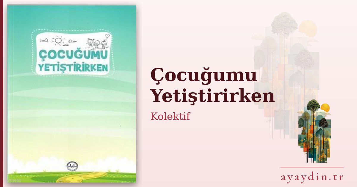 Çocuğumu Yetiştirirken - Kolektif kitap alıntıları ve sözleri