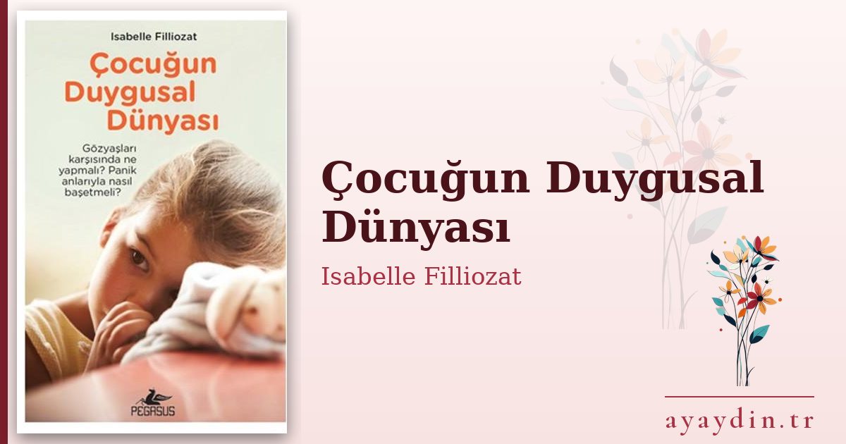 Çocuğun Duygusal Dünyası - Isabelle Filliozat kitap alıntıları ve sözleri