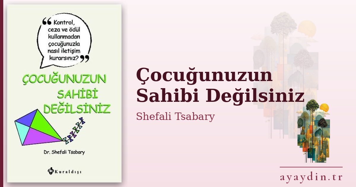 Çocuğunuzun Sahibi Değilsiniz - Shefali Tsabary kitap alıntıları ve sözleri