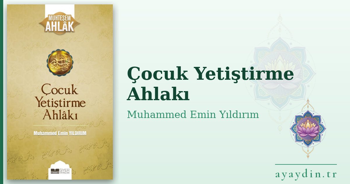 Çocuk Yetiştirme Ahlakı - Muhammed Emin Yıldırım kitap alıntıları ve sözleri