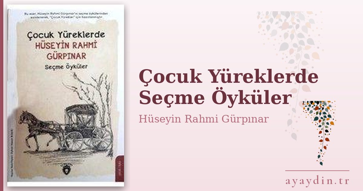 Çocuk Yüreklerde Seçme Öyküler - Hüseyin Rahmi Gürpınar kitap alıntıları ve sözleri