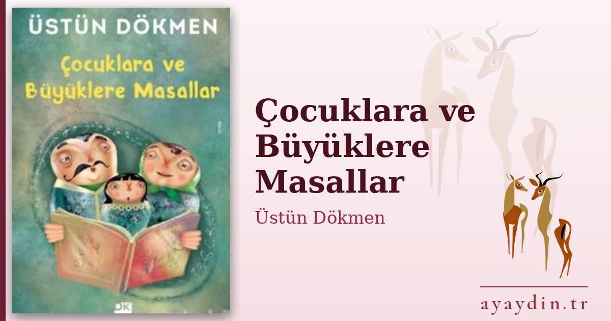 Çocuklara ve Büyüklere Masallar - Üstün Dökmen kitap alıntıları ve sözleri