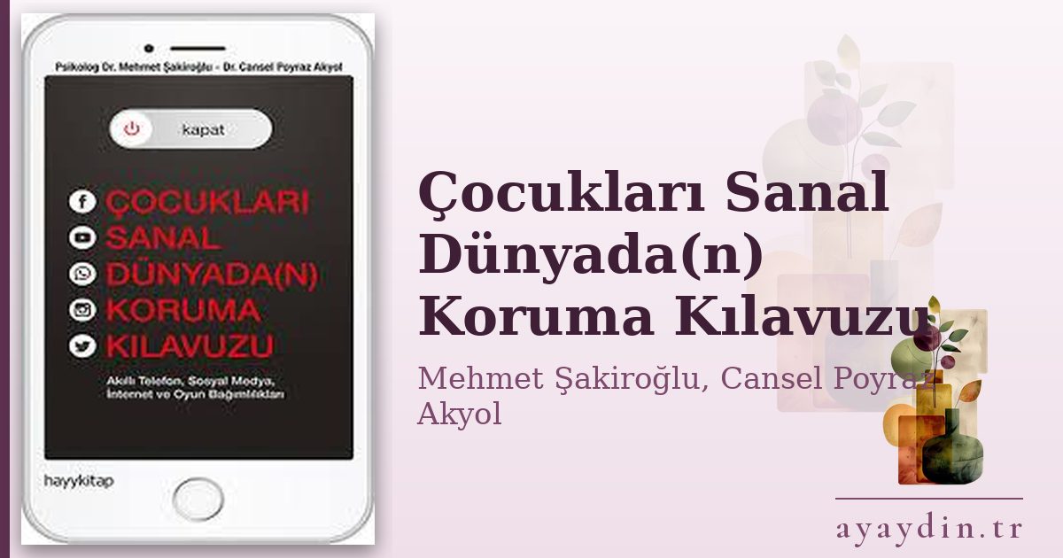 Çocukları Sanal Dünyada(n) Koruma Kılavuzu - Mehmet Şakiroğlu, Cansel Poyraz Akyol kitap alıntıları ve sözleri